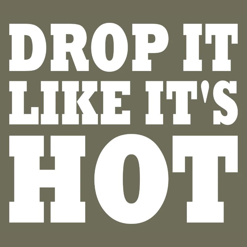 Drop it like its hot