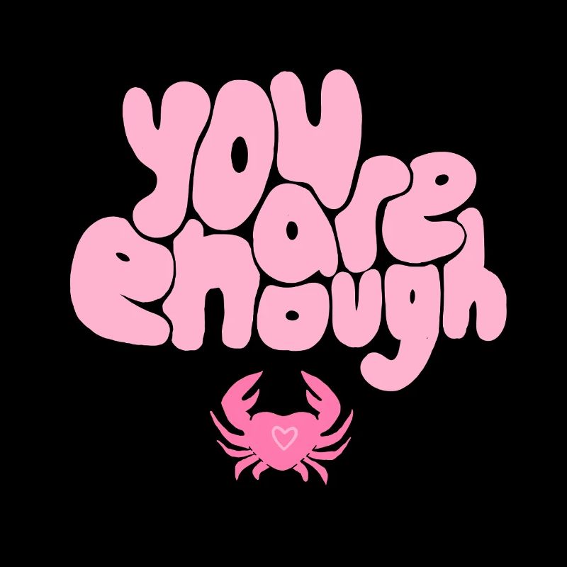 You Are Enough Crab – Conception positive de l’amour de soi