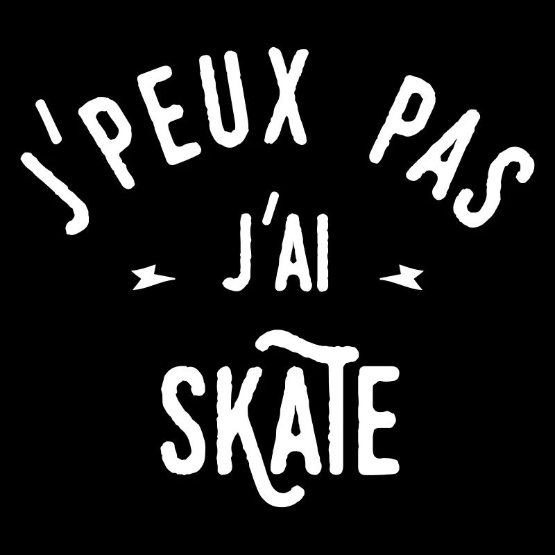 j'peux pas j'ai skate