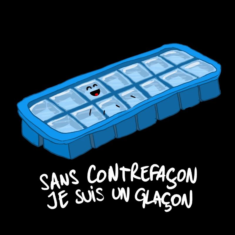 Sans contrefaçon je suis un glaçon