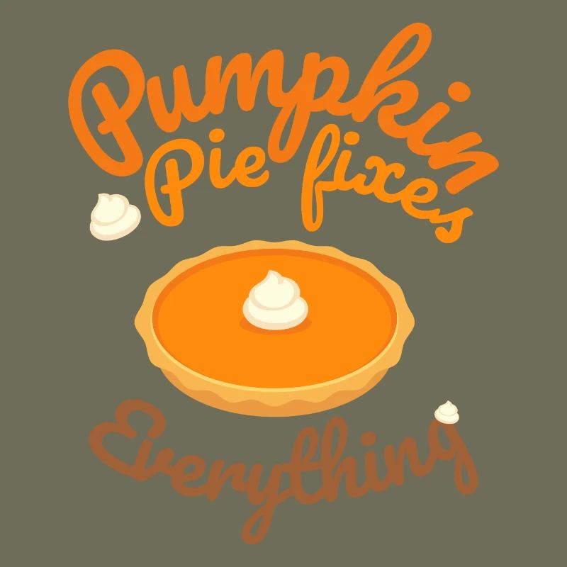 Pumpkin Pie Fixes Everything - Pumpkin Halloween