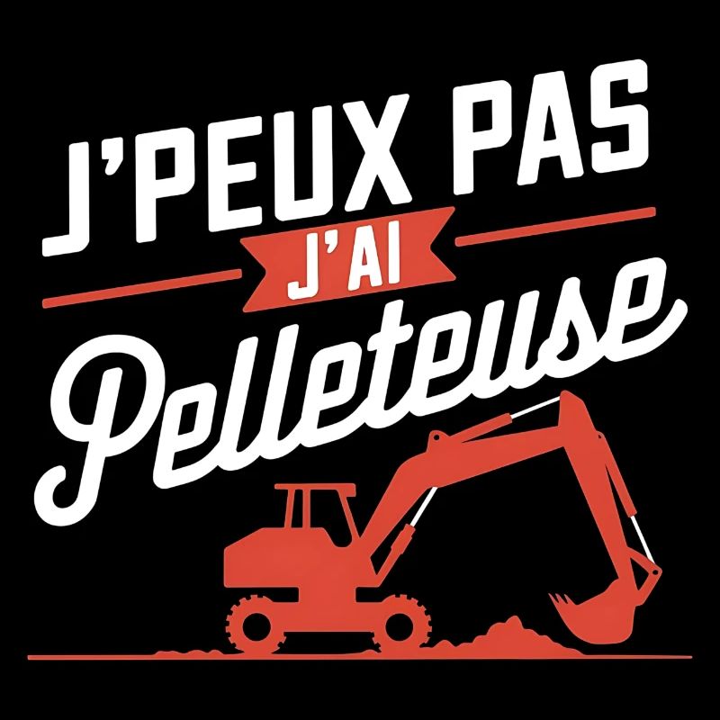 j'peux pas j'ai pelleteuse