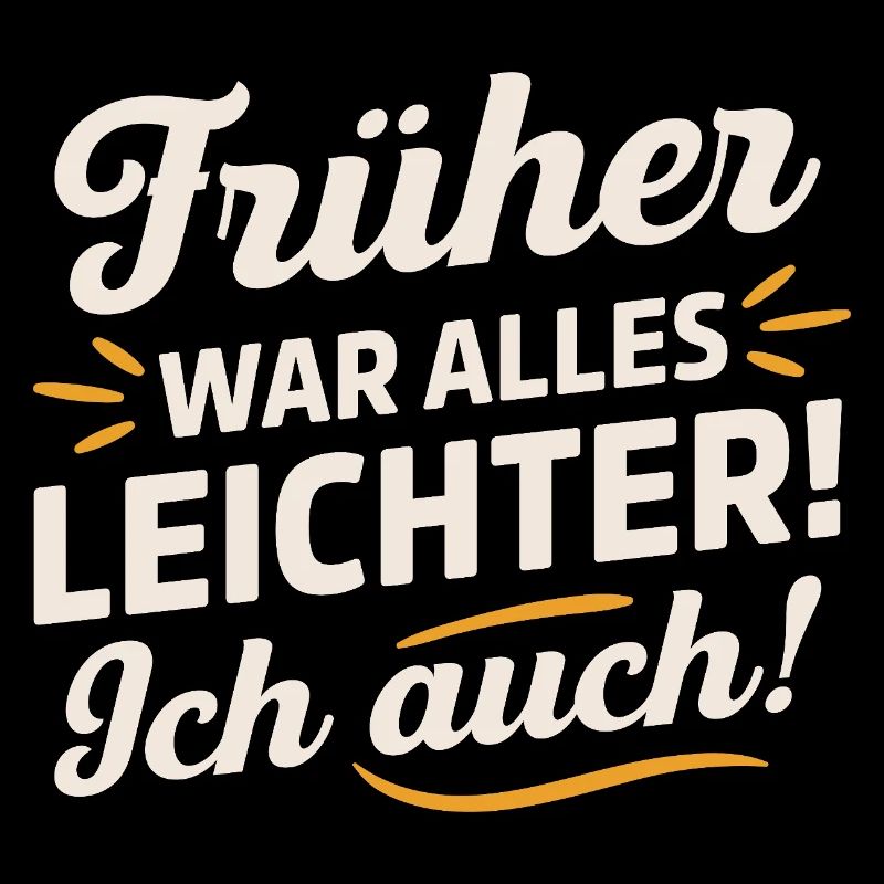 Früher War Alles leichter Ich Auch Lustig Spruch