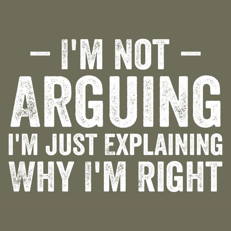 I'm not arguing i'l just explaining why i'm right