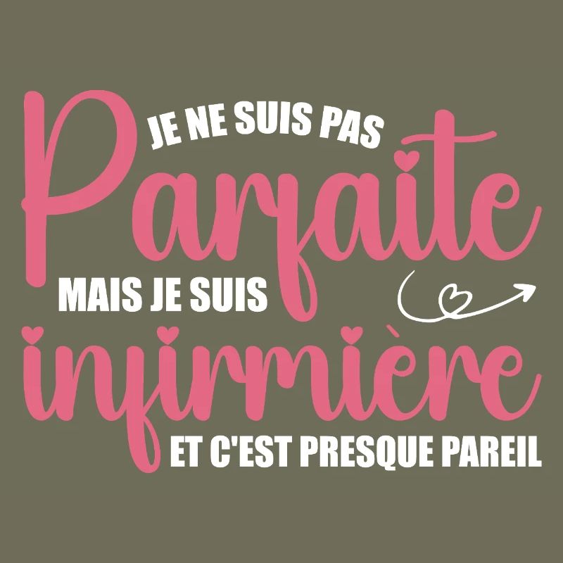 Je ne suis pas parfaite, je suis infirmière