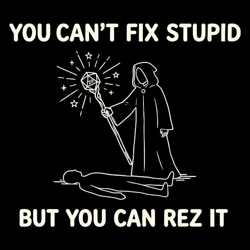 You Can't Fix Stupid – Wizard Healer Design