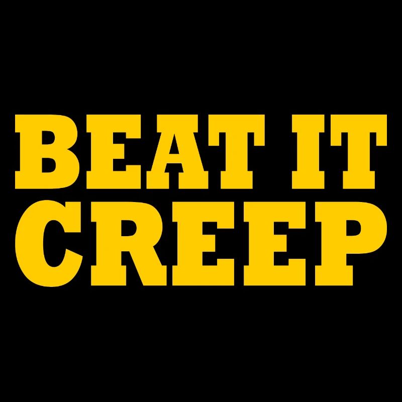 Beat it creep