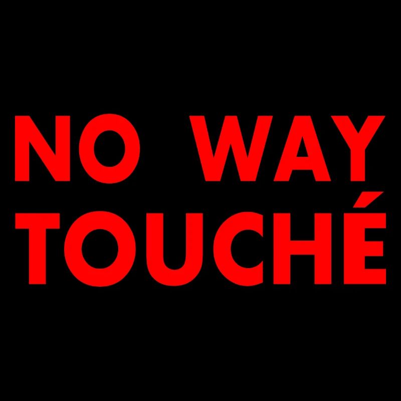 No way touché