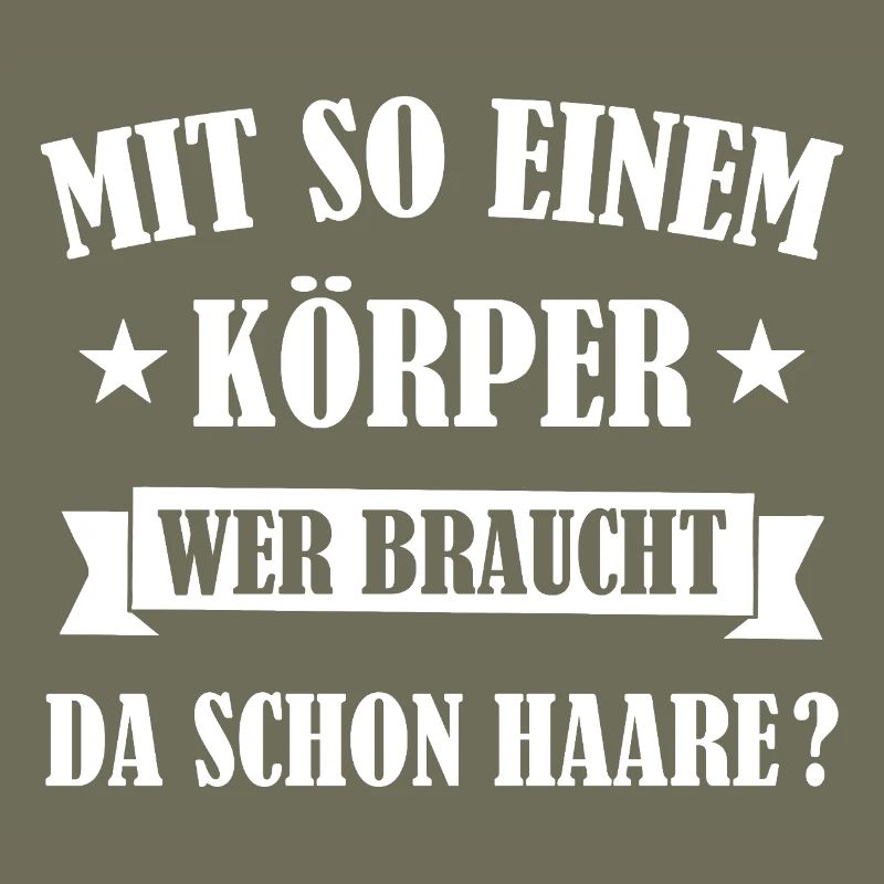 Mit So Einem Körper Wer Braucht Da Schon Haare ?