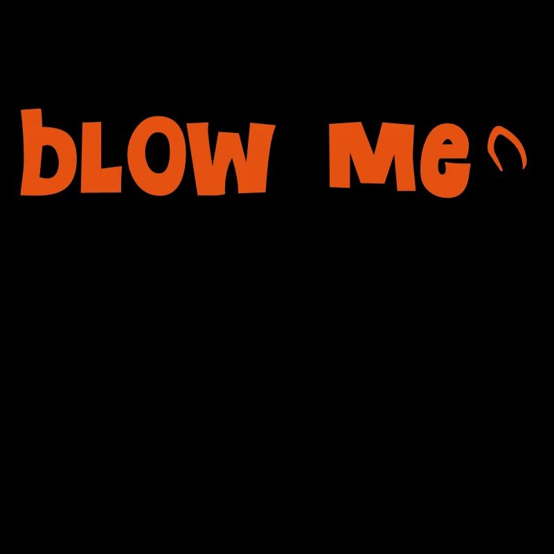 Blow Me