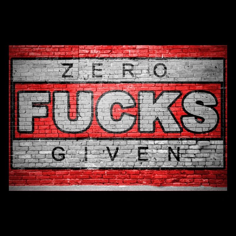 Zero Fucks Given Ziegelsteinmauer Graffiti