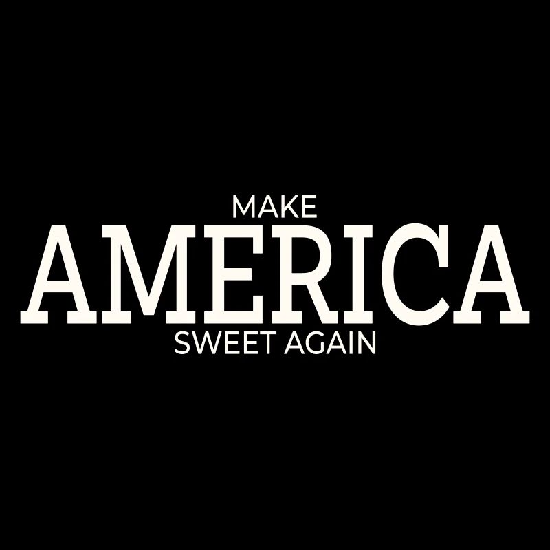 MAKE AMERICA SWEET AGAIN