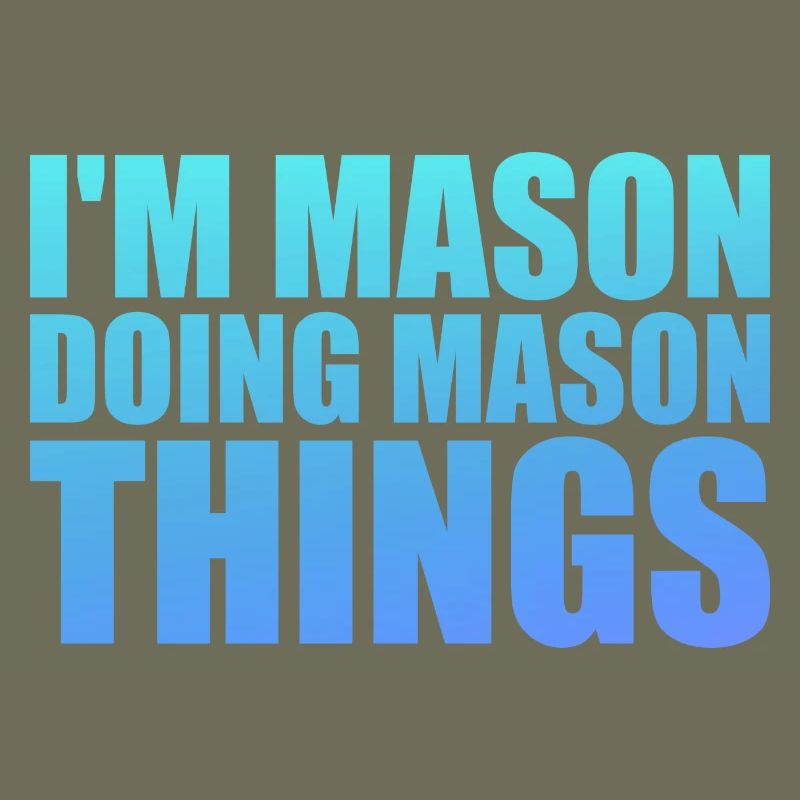 I'm Mason Doing Mason Things