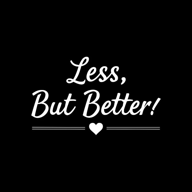Less But Better Spruch Zitat