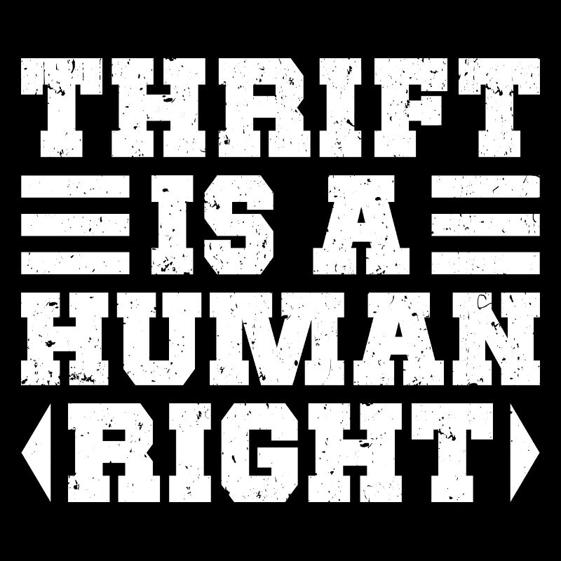 Thrift Shop Is A Human Right Love Thrifting