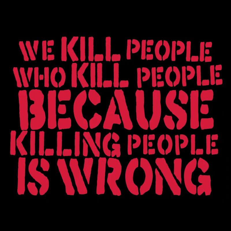 we kill people who kill people because killing...
