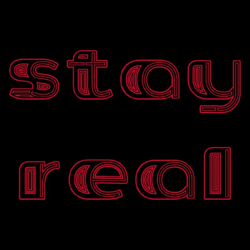 stay real