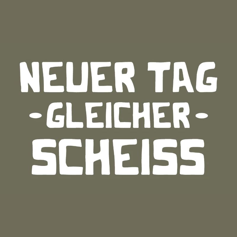 Neuer Tag - Gleicher Scheiss - Scheiß