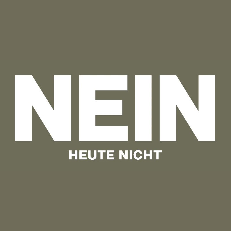 NEIN- Heute nicht