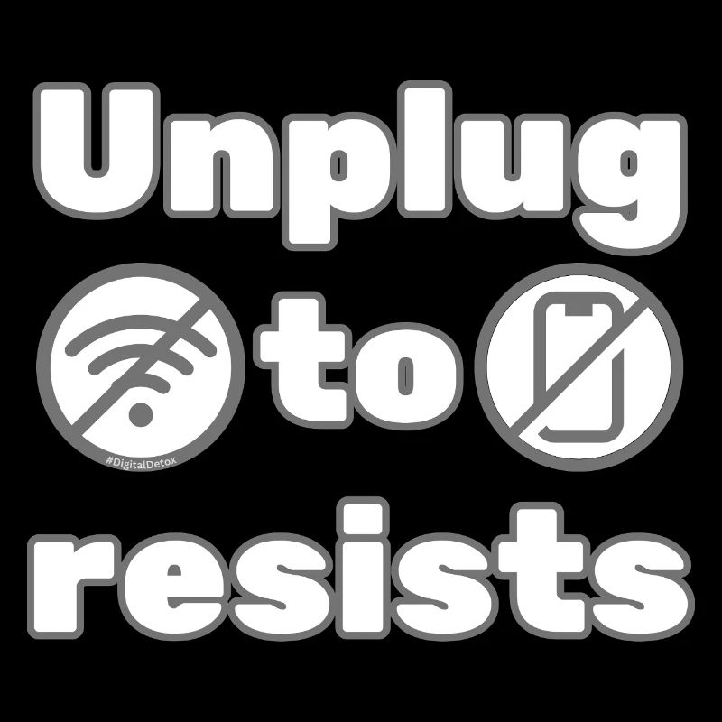 Unplug to Resist – DigitalDetox Statement Design