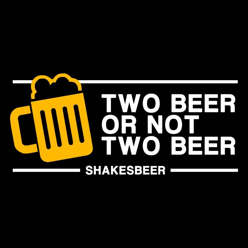 Two Beer Or Not Two Beer (in white)