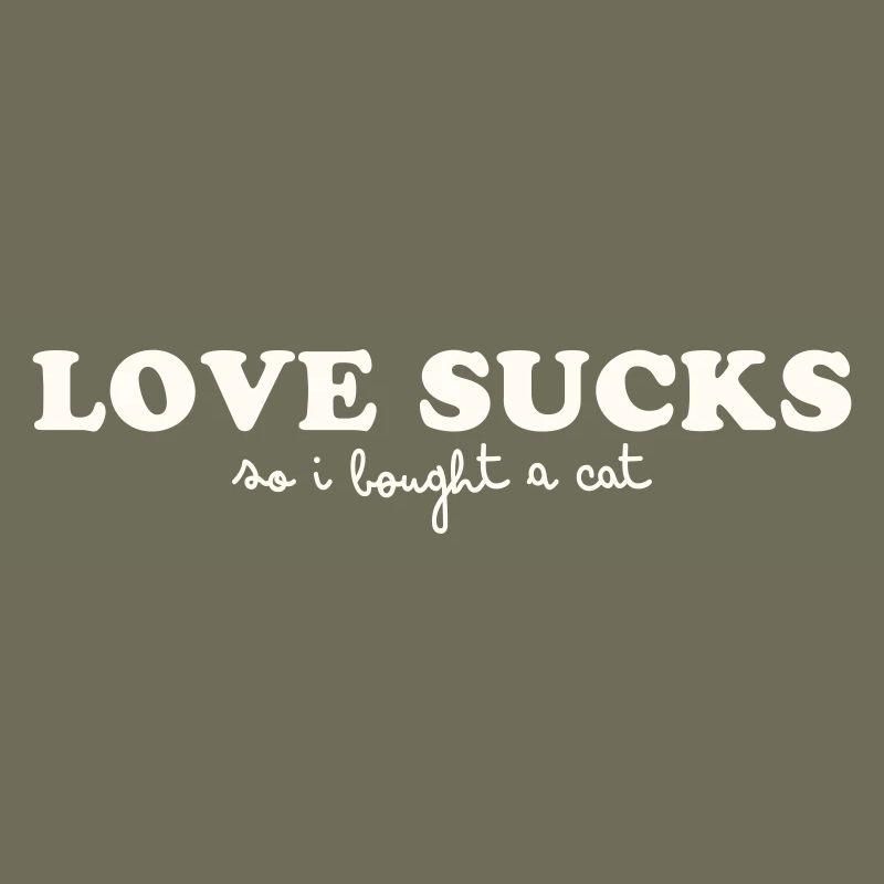 LOVE SUCKS - SO I BOUGHT A CAT