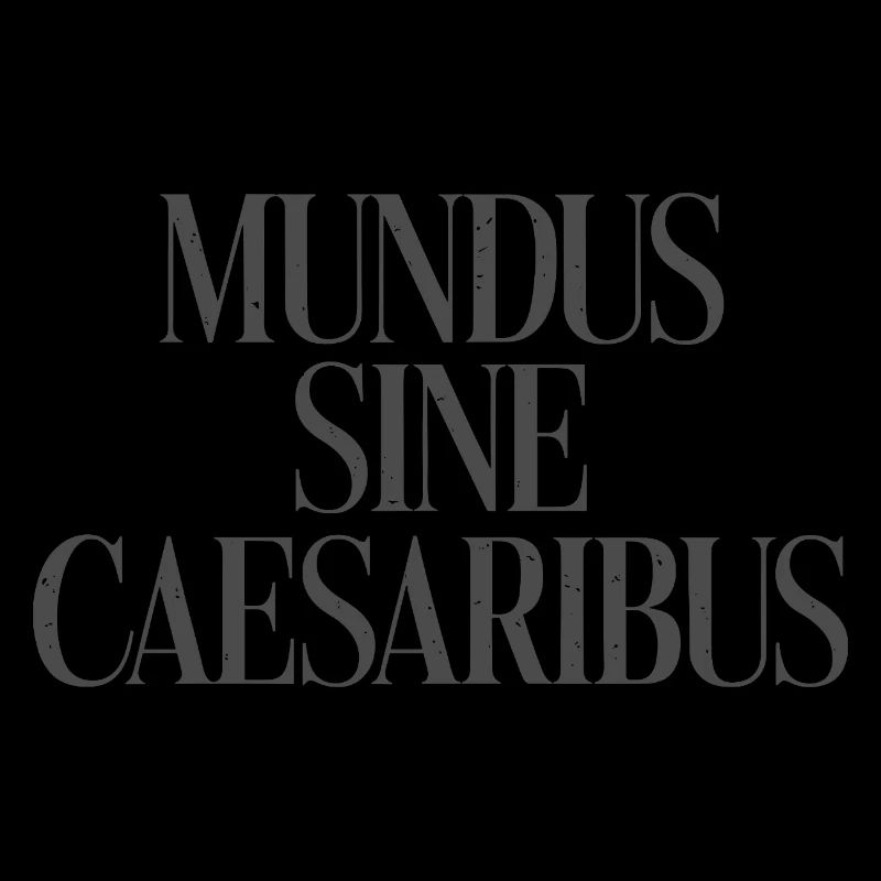 Mundus Sine Caesaribus Citation Latin
