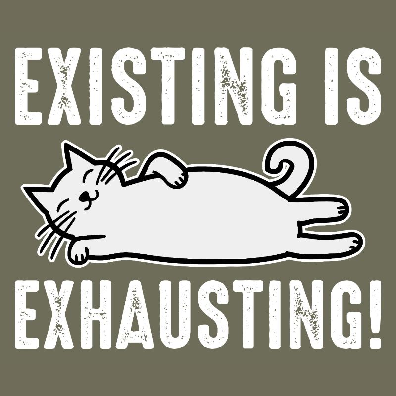 Existing Is Exhausting