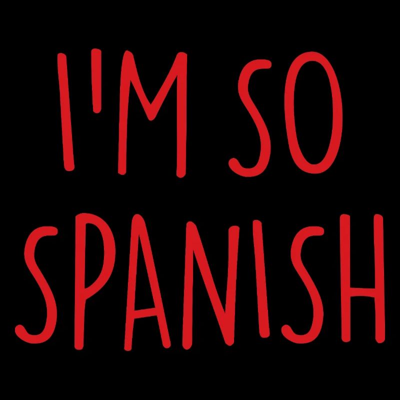I'M SO SPANISH Spanish Spain