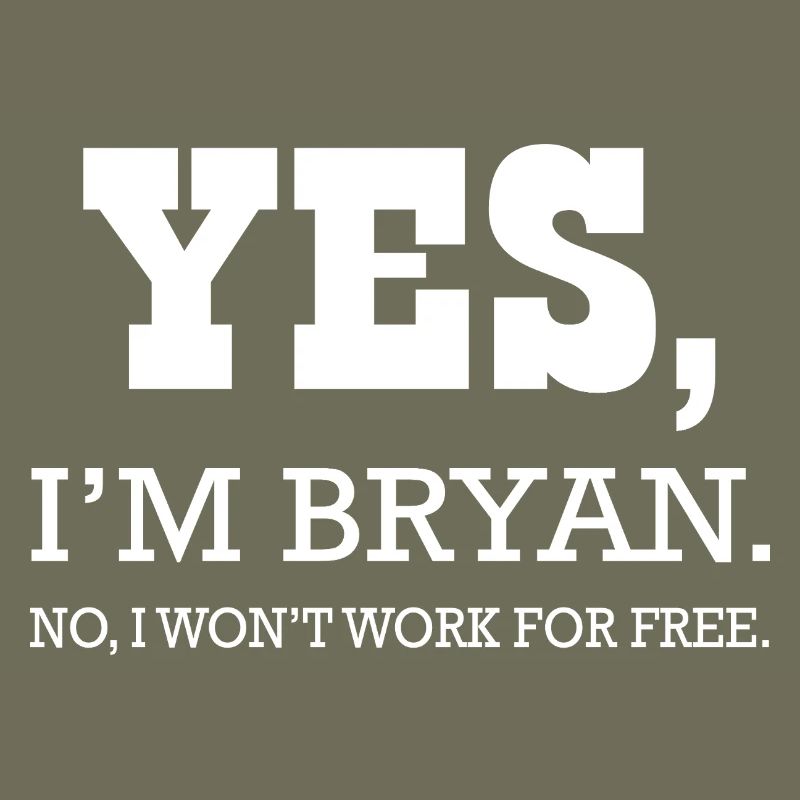 Bryan Yes I'm not shirt Bryan for man