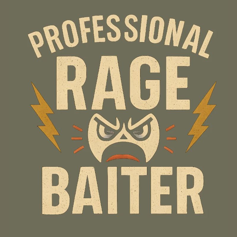 Professional Rage Baiter, Funny Saying 