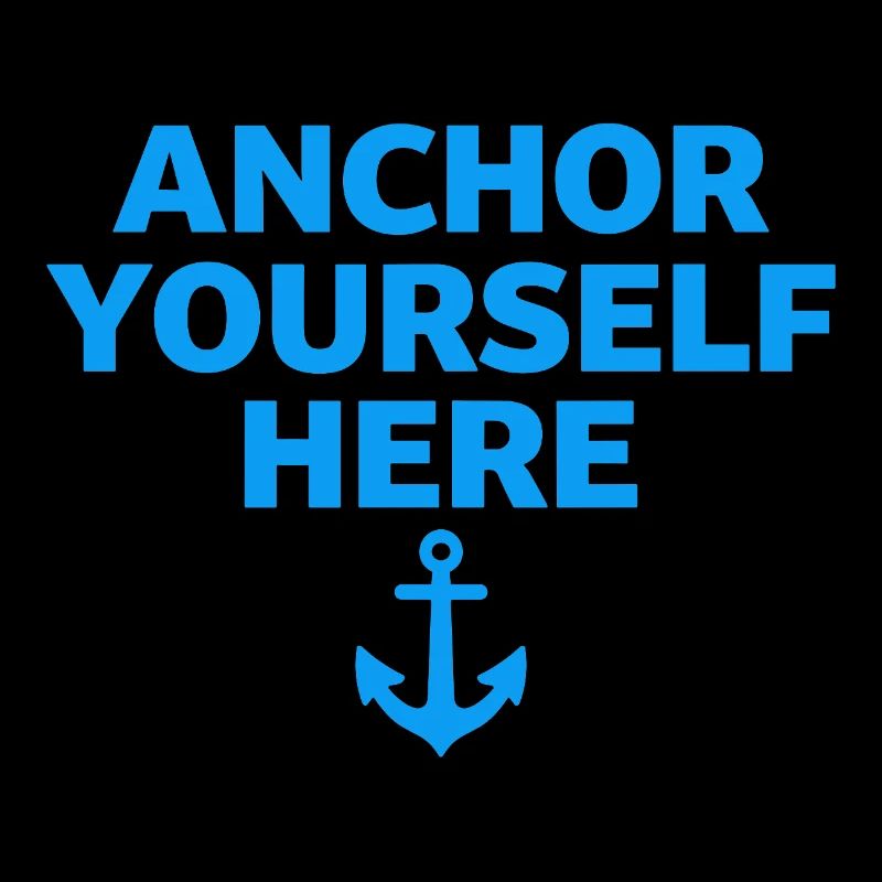 Anchor Yourself Here Anchor Statement Mindfulness