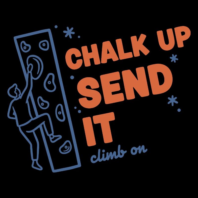 Chalk Up Send It Climb On Rock Climbing Fun