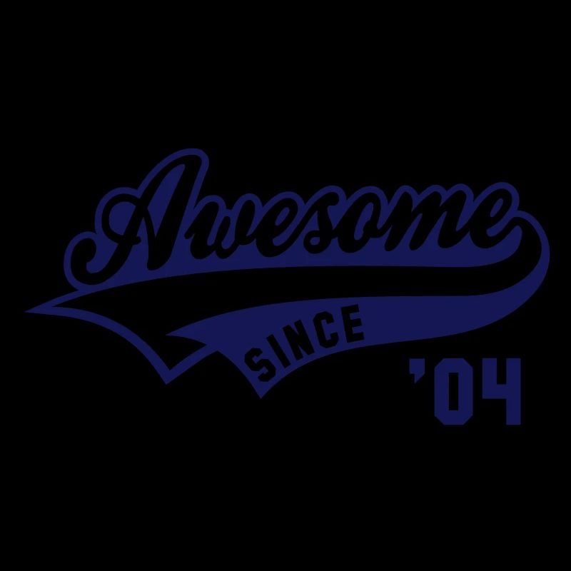 Awesome SINCE 2004 - Birthday Geburtstag