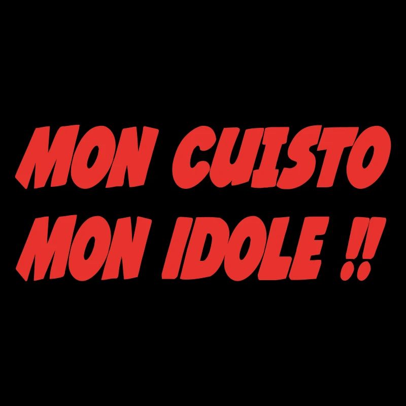 Mon CUISTO Mon idole !!!