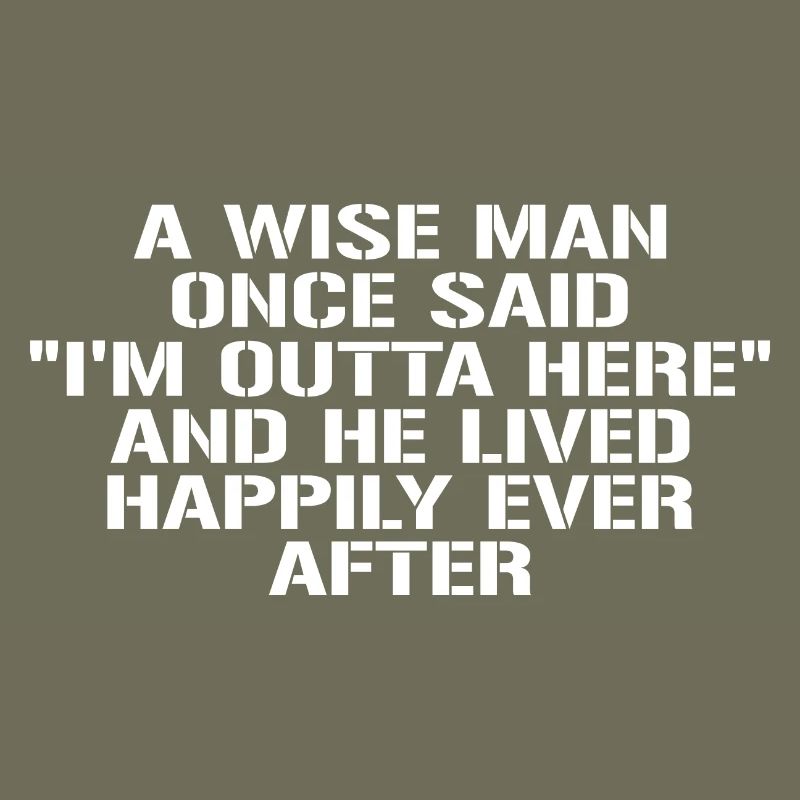 Der weise Mann sagte einmal, ich bin hier raus