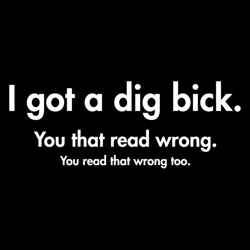 I GOT A BIG DICK