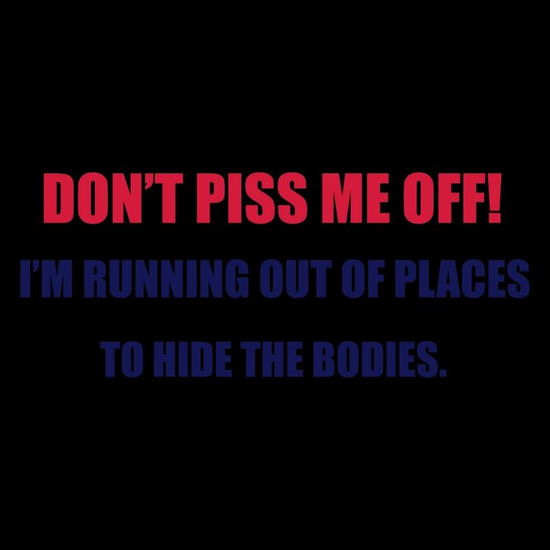 Don't Piss Me Off