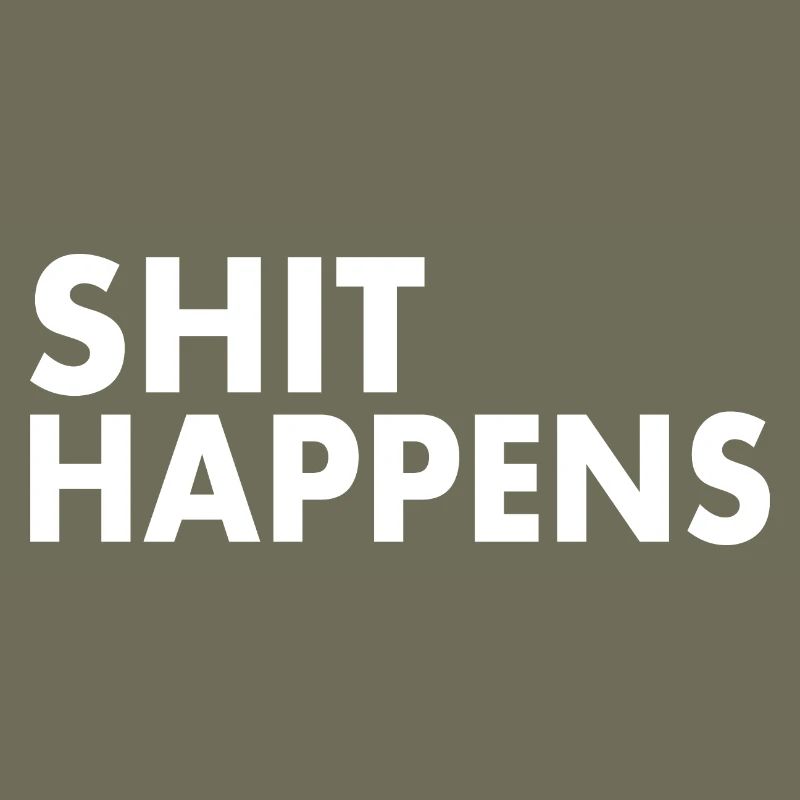 Shit happens