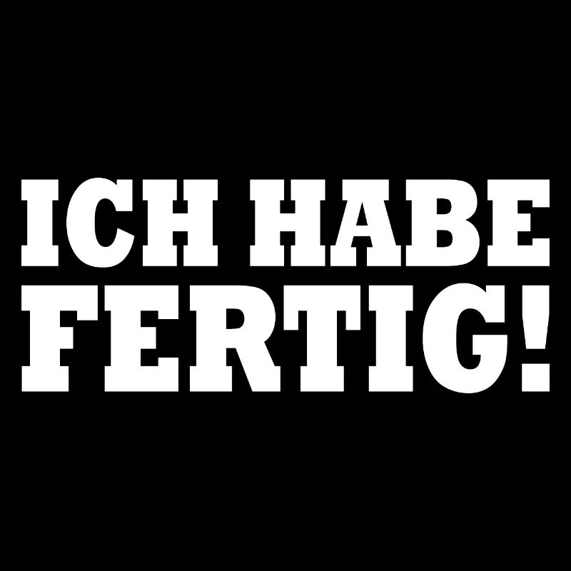 Ich habe fertig