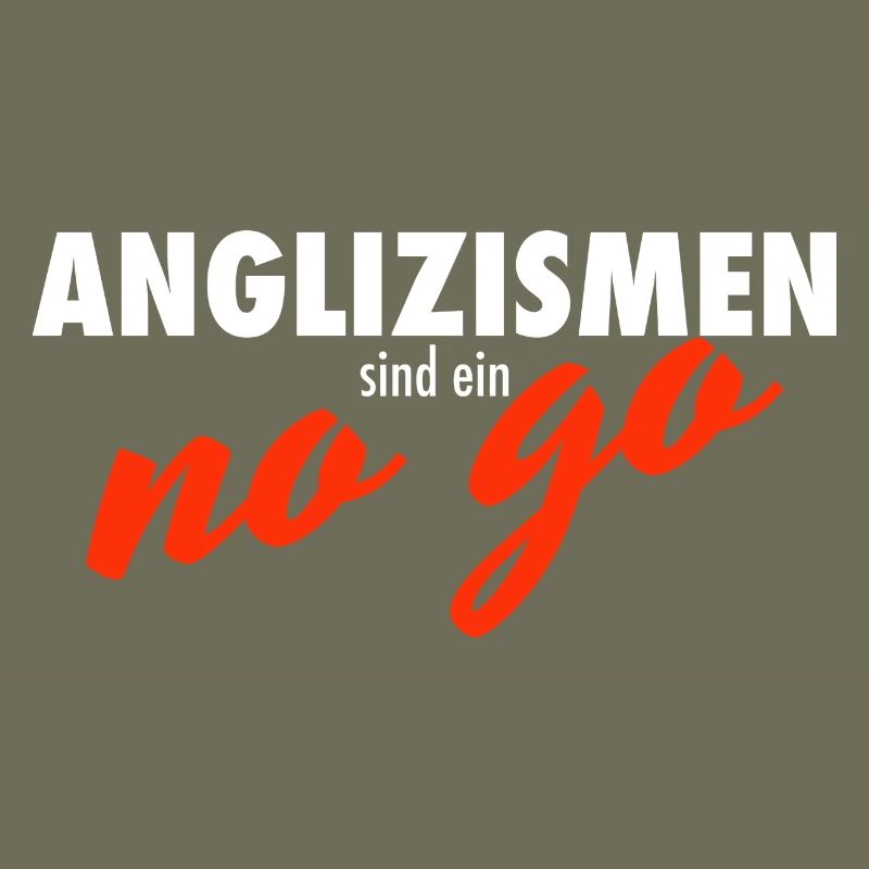 Anglizismen sind ein no go Spruch Lehrer Geschenk