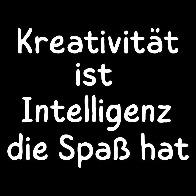 Creativity is intelligence that has fun Statement