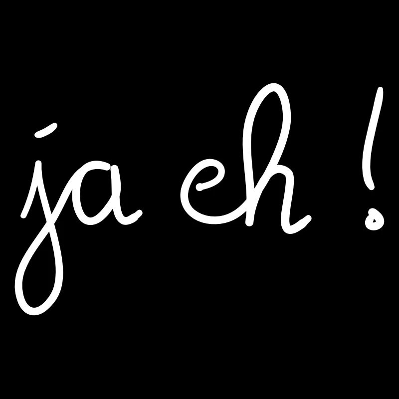 Ja eh!