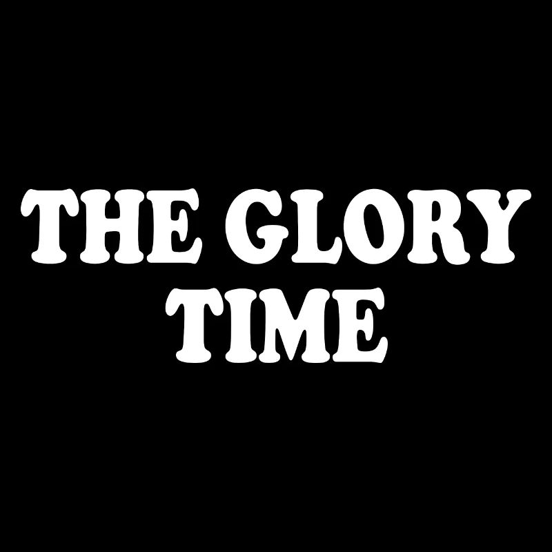 The glory time