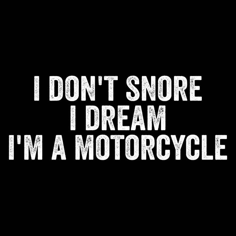 Ich schnarche nicht, ich träume, ich bin ein Motorrad