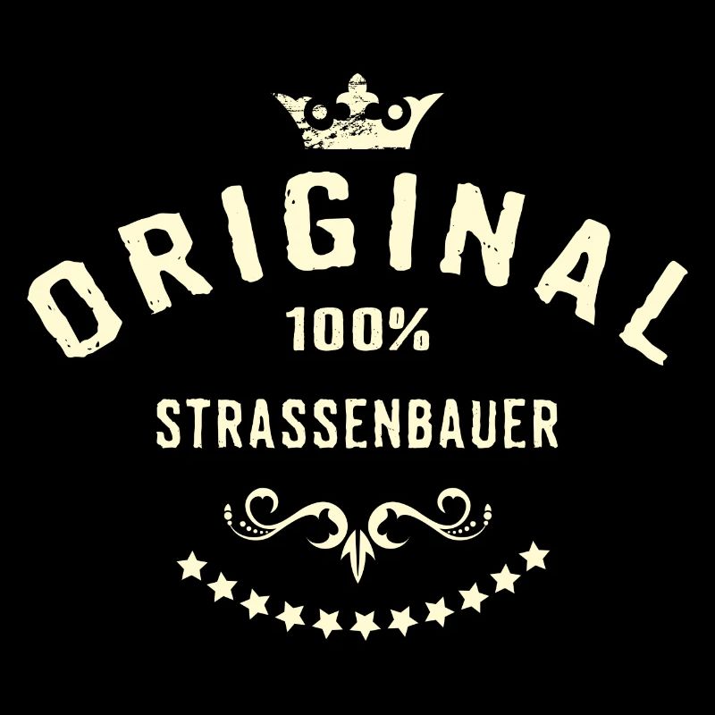 Original 100 Prozent Straßenbauer - RAHMENLOS