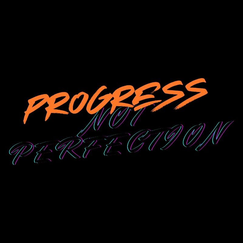 Le progrès, pas la perfection !