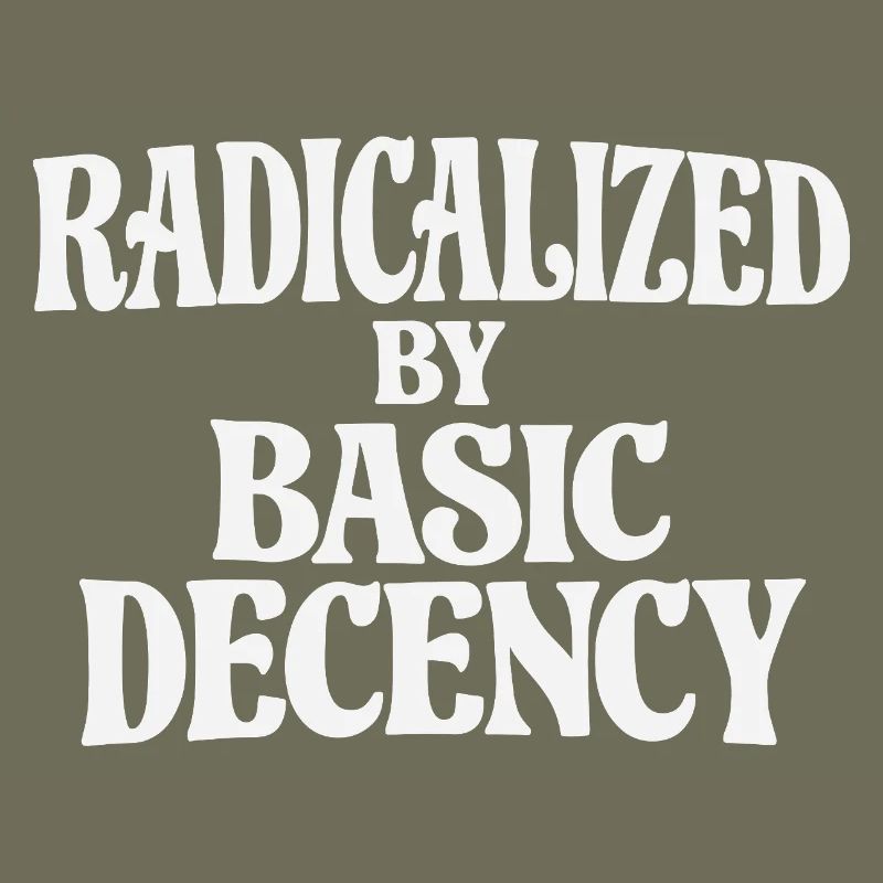 Radicalized by Basic Decency