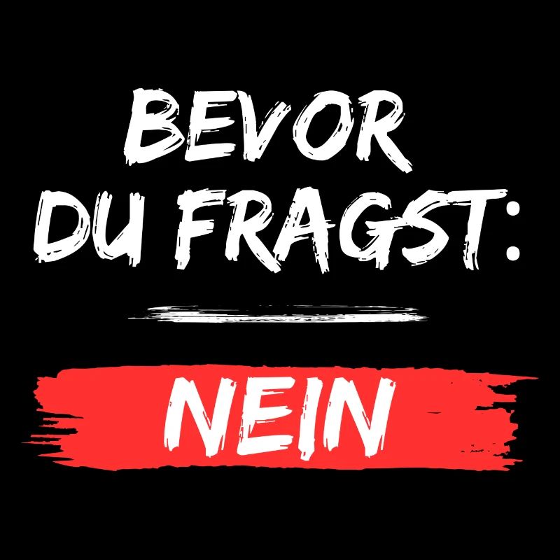 Bevor du fragst Nein