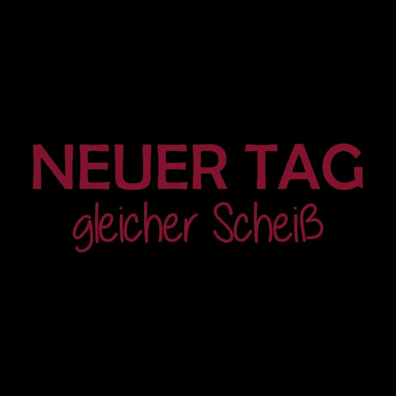 Neuer Tag - Gleicher Scheiss - Scheiß